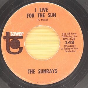 THE SUNRAYS - I LIVE FOR THE SUN / BYE BABY BYE  - ROCK 45 TOWER MISPRINT LABEL